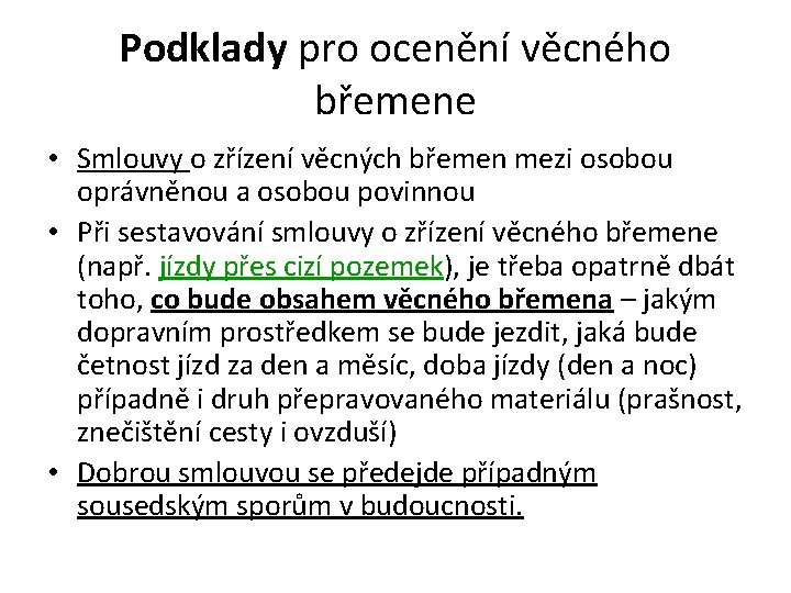 Podklady pro ocenění věcného břemene • Smlouvy o zřízení věcných břemen mezi osobou oprávněnou