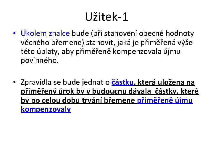 Užitek-1 • Úkolem znalce bude (při stanovení obecné hodnoty věcného břemene) stanovit, jaká je