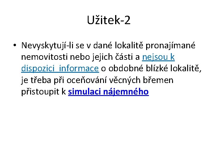 Užitek-2 • Nevyskytují-li se v dané lokalitě pronajímané nemovitosti nebo jejich části a nejsou