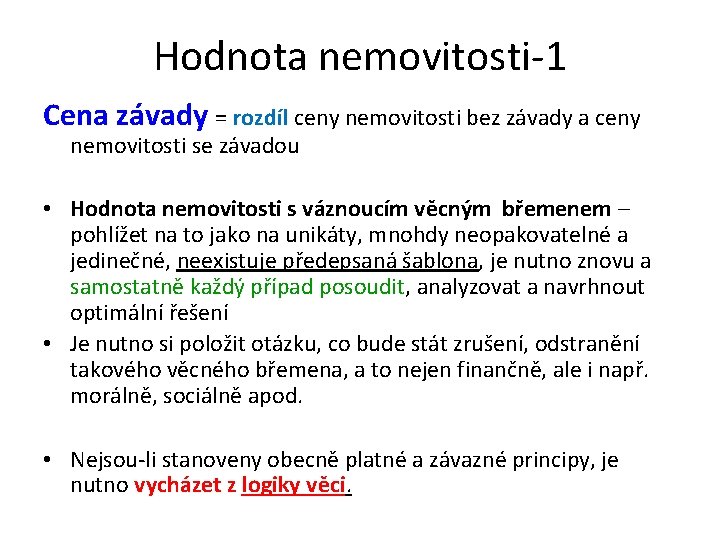 Hodnota nemovitosti-1 Cena závady = rozdíl ceny nemovitosti bez závady a ceny nemovitosti se