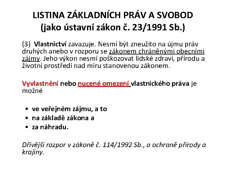 LISTINA ZÁKLADNÍCH PRÁV A SVOBOD (jako ústavní zákon č. 23/1991 Sb. ) (3) Vlastnictví