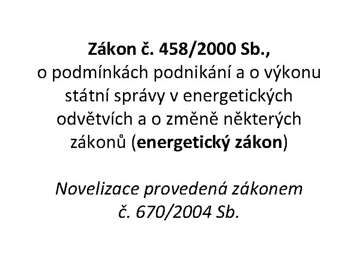 Zákon č. 458/2000 Sb. , o podmínkách podnikání a o výkonu státní správy v