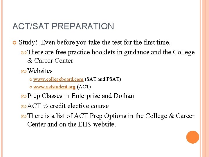 ACT/SAT PREPARATION Study! Even before you take the test for the first time. There