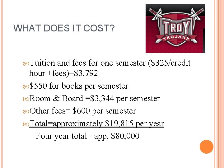 WHAT DOES IT COST? Tuition and fees for one semester ($325/credit hour +fees)=$3, 792