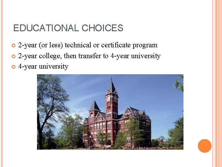 EDUCATIONAL CHOICES 2 -year (or less) technical or certificate program 2 -year college, then