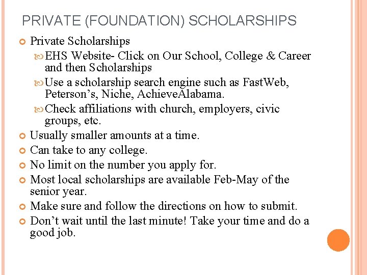 PRIVATE (FOUNDATION) SCHOLARSHIPS Private Scholarships EHS Website- Click on Our School, College & Career
