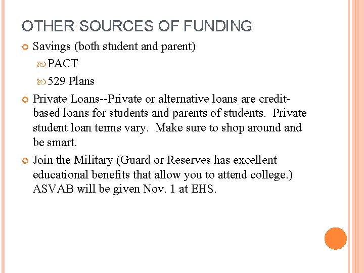 OTHER SOURCES OF FUNDING Savings (both student and parent) PACT 529 Plans Private Loans--Private