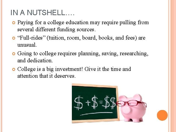 IN A NUTSHELL…. Paying for a college education may require pulling from several different