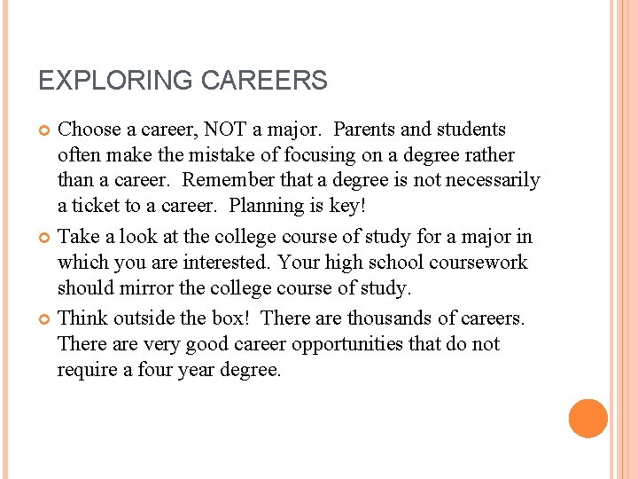 EXPLORING CAREERS Choose a career, NOT a major. Parents and students often make the