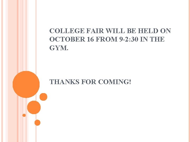 COLLEGE FAIR WILL BE HELD ON OCTOBER 16 FROM 9 -2: 30 IN THE