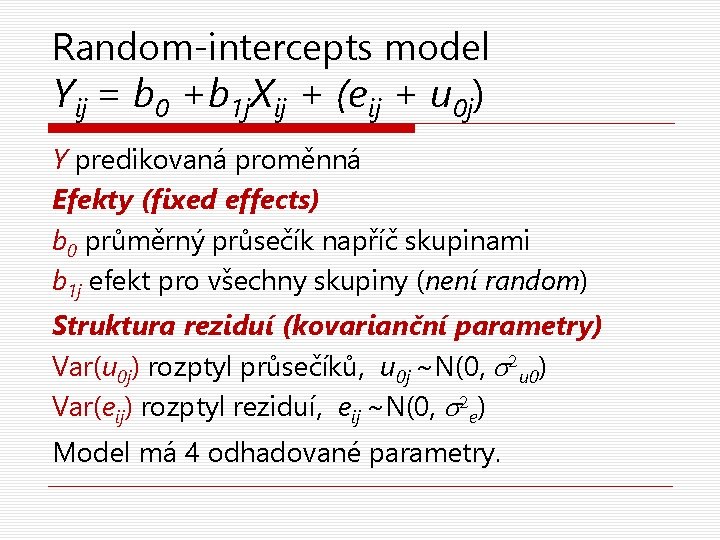 Random-intercepts model Yij = b 0 +b 1 j. Xij + (eij + u