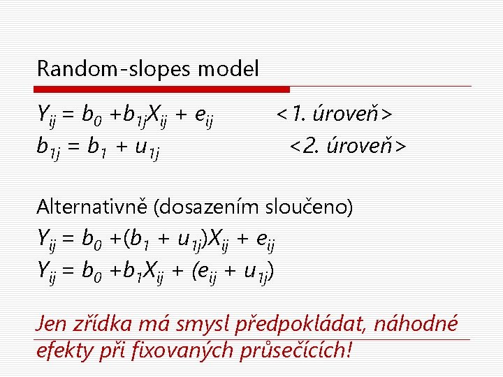 Random-slopes model Yij = b 0 +b 1 j. Xij + eij b 1