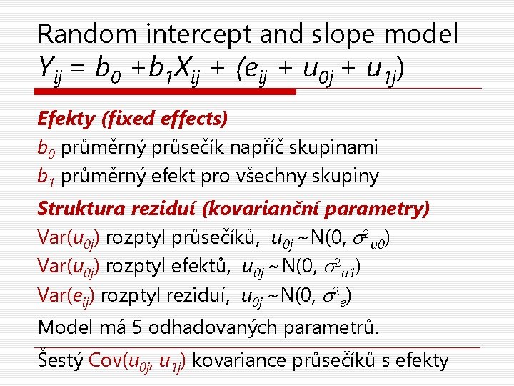 Random intercept and slope model Yij = b 0 +b 1 Xij + (eij