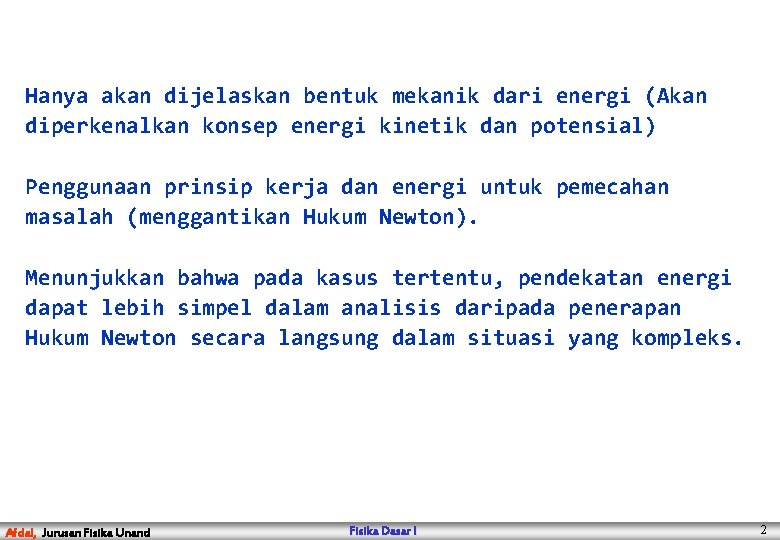 Hanya akan dijelaskan bentuk mekanik dari energi (Akan diperkenalkan konsep energi kinetik dan potensial)