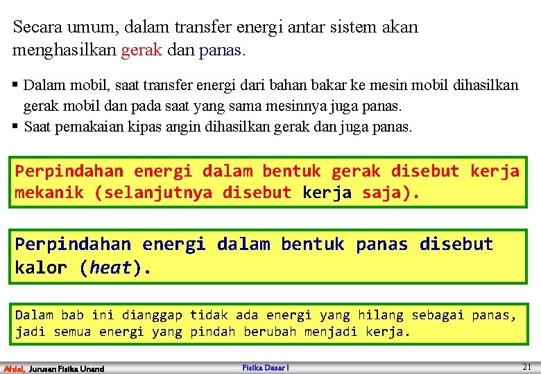 Secara umum, dalam transfer energi antar sistem akan menghasilkan gerak dan panas. § Dalam