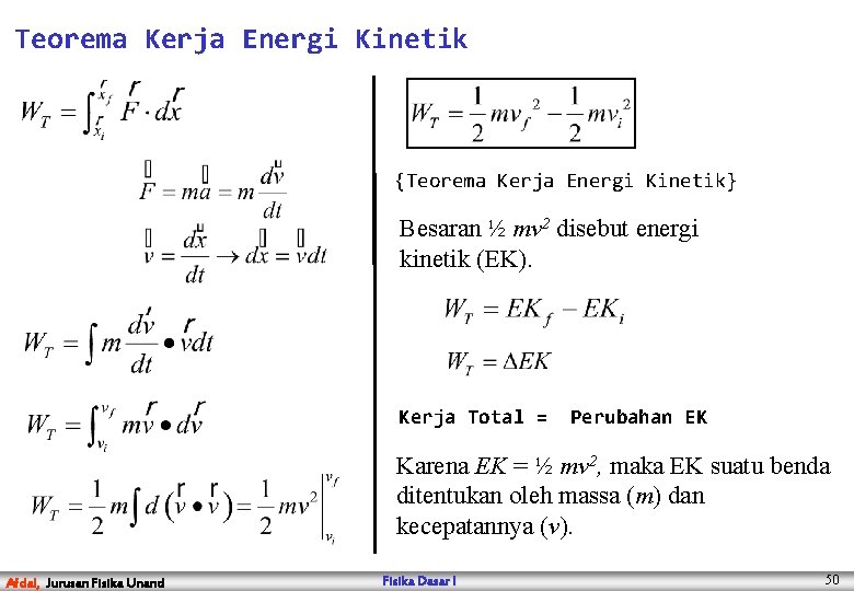 Teorema Kerja Energi Kinetik {Teorema Kerja Energi Kinetik} Besaran ½ mv 2 disebut energi