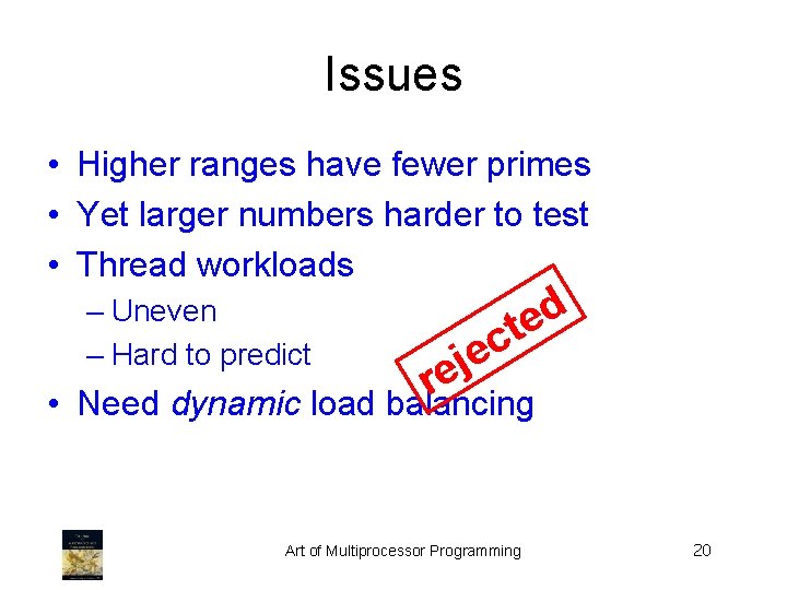 Issues • Higher ranges have fewer primes • Yet larger numbers harder to test