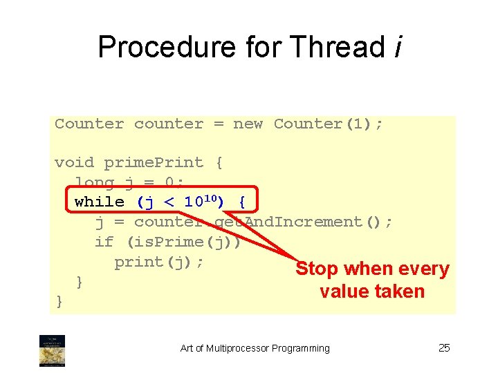 Procedure for Thread i Counter counter = new Counter(1); void prime. Print { long