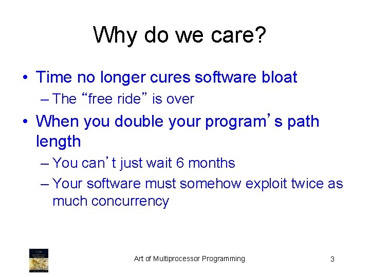 Why do we care? • Time no longer cures software bloat – The “free