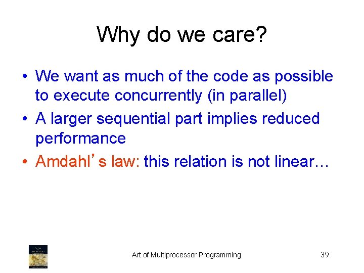 Why do we care? • We want as much of the code as possible