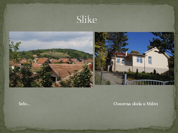 Slike Selo… Osnovna skola u Milivi 