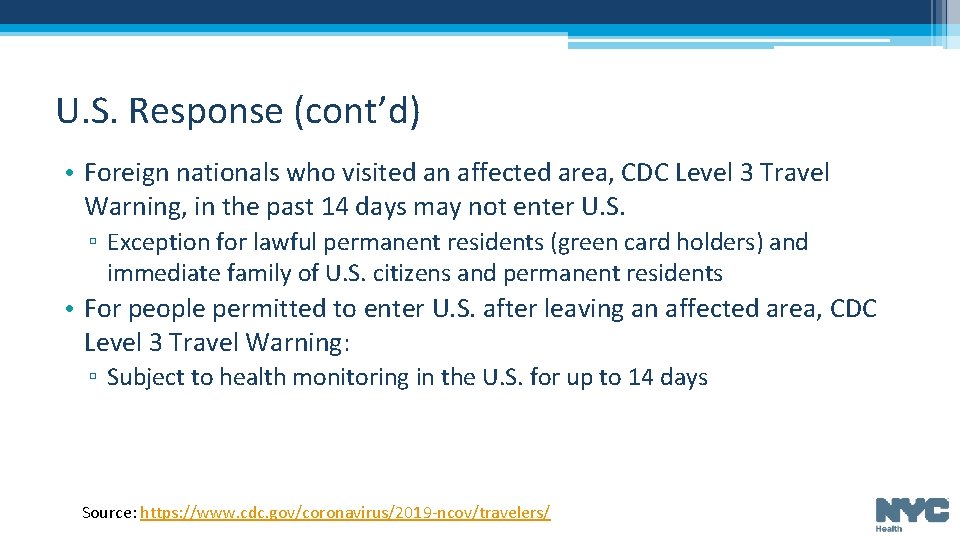 U. S. Response (cont’d) • Foreign nationals who visited an affected area, CDC Level