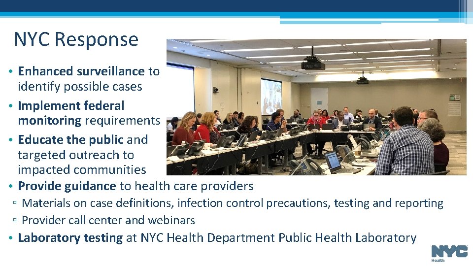NYC Response • Enhanced surveillance to identify possible cases • Implement federal monitoring NYC Response • Enhanced surveillance to identify possible cases • Implement federal monitoring