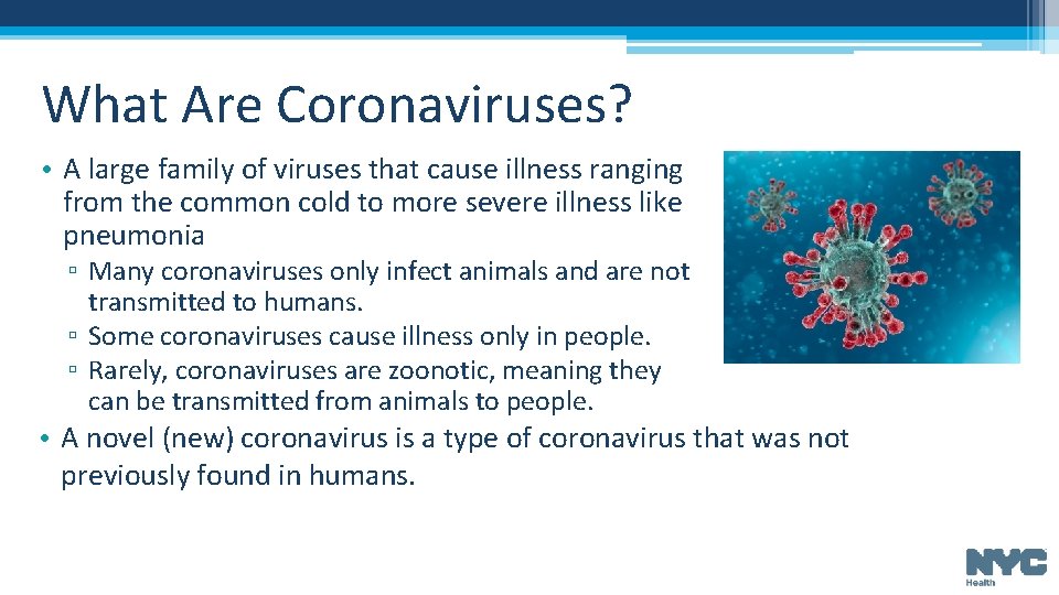 What Are Coronaviruses? • A large family of viruses that cause illness ranging from What Are Coronaviruses? • A large family of viruses that cause illness ranging from