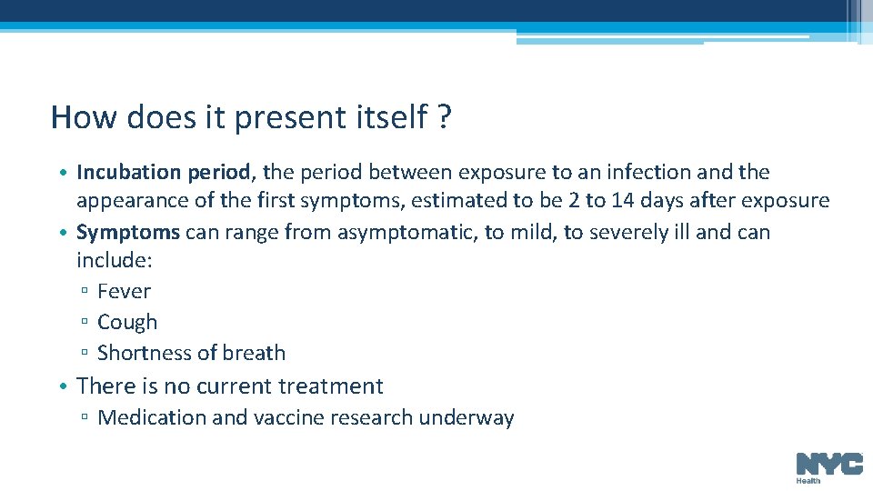 How does it present itself ? • Incubation period, the period between exposure to