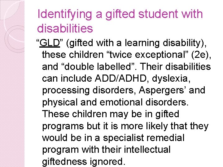 Identifying a gifted student with disabilities “GLD” (gifted with a learning disability), these children