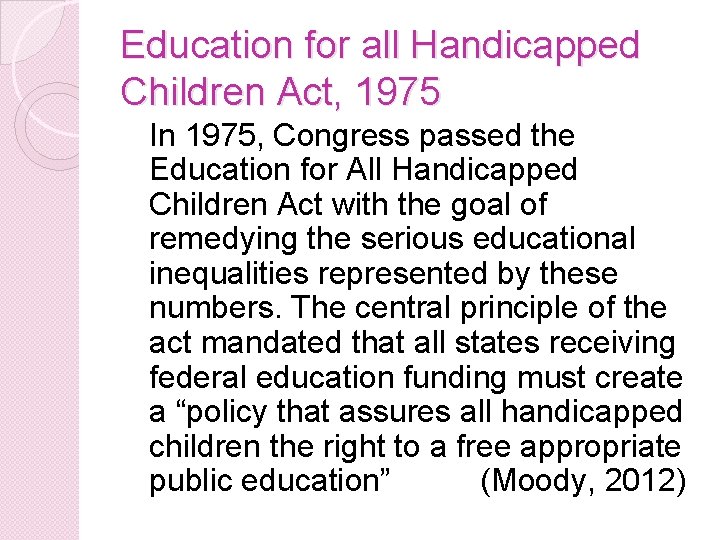 Education for all Handicapped Children Act, 1975 In 1975, Congress passed the Education for