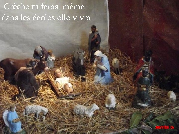  Crèche tu feras, même dans les écoles elle vivra. 