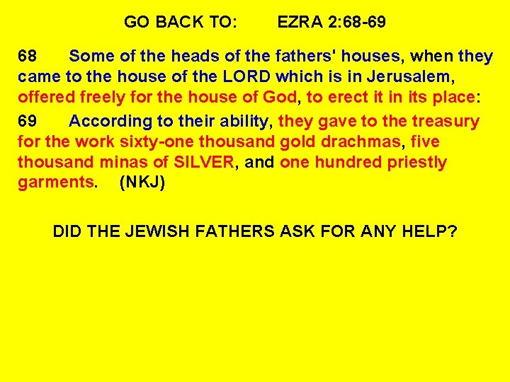 GO BACK TO: EZRA 2: 68 -69 68 Some of the heads of the