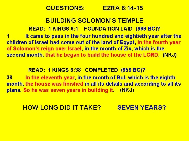 QUESTIONS: EZRA 6: 14 -15 BUILDING SOLOMON’S TEMPLE READ: 1 KINGS 6: 1 FOUNDATION