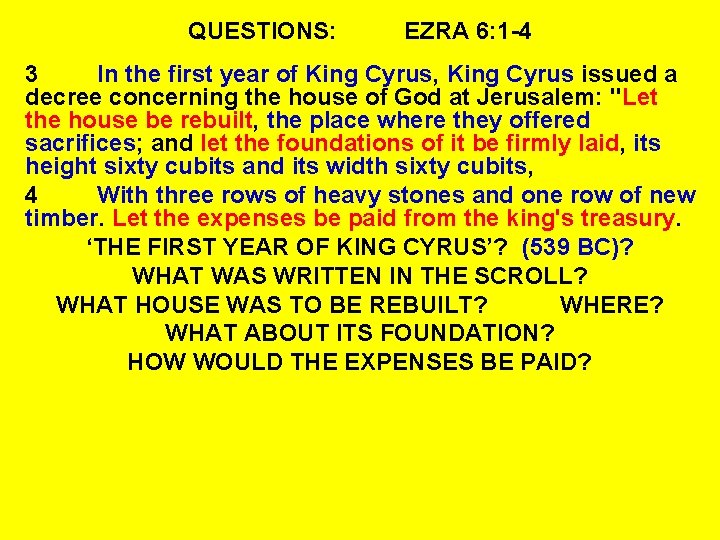 QUESTIONS: EZRA 6: 1 -4 3 In the first year of King Cyrus, King