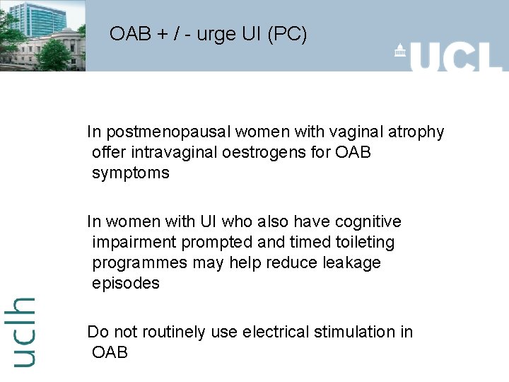 OAB + / - urge UI (PC) In postmenopausal women with vaginal atrophy offer