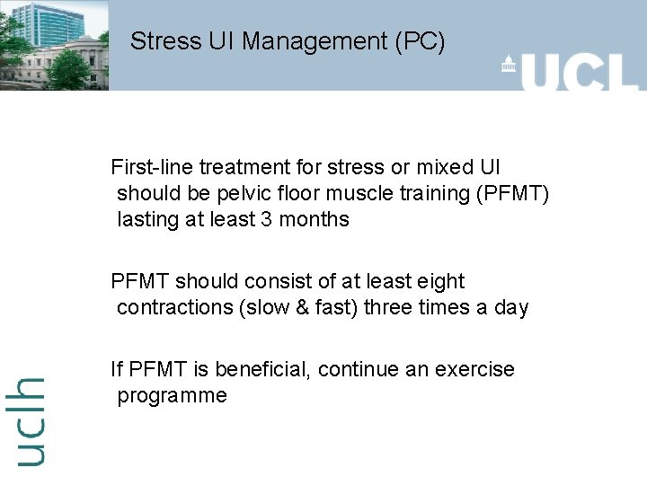 Stress UI Management (PC) First-line treatment for stress or mixed UI should be pelvic
