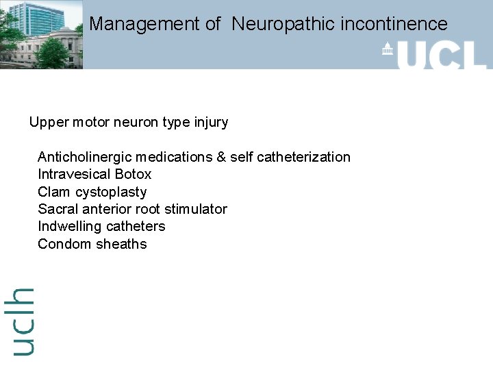 Management of Neuropathic incontinence Upper motor neuron type injury Anticholinergic medications & self catheterization