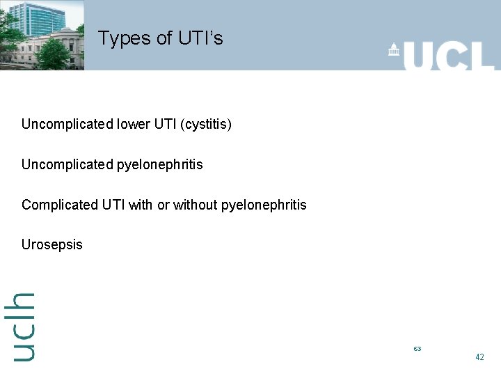 Types of UTI’s Uncomplicated lower UTI (cystitis) Uncomplicated pyelonephritis Complicated UTI with or without