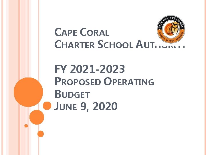 CAPE CORAL CHARTER SCHOOL AUTHORITY FY 2021 -2023 PROPOSED OPERATING BUDGET JUNE 9, 2020