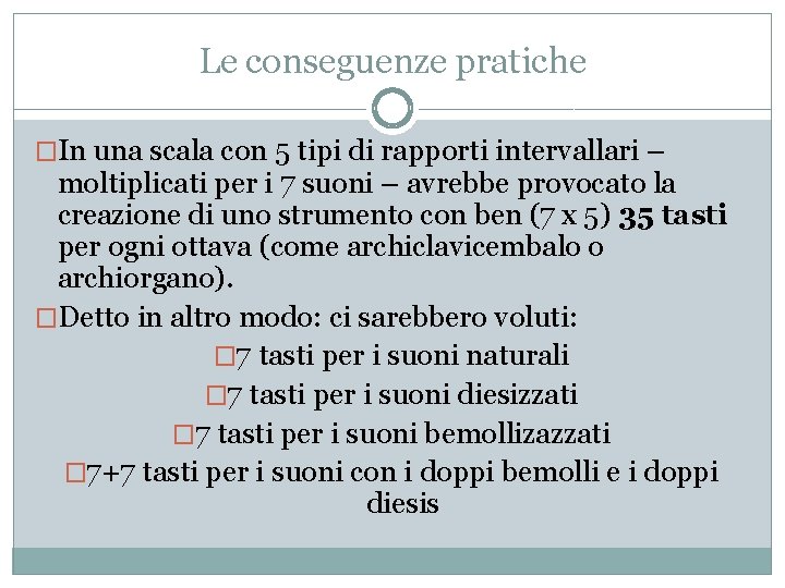 Le conseguenze pratiche �In una scala con 5 tipi di rapporti intervallari – moltiplicati