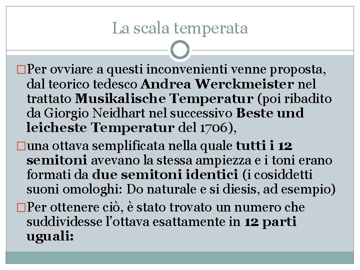 La scala temperata �Per ovviare a questi inconvenienti venne proposta, dal teorico tedesco Andrea