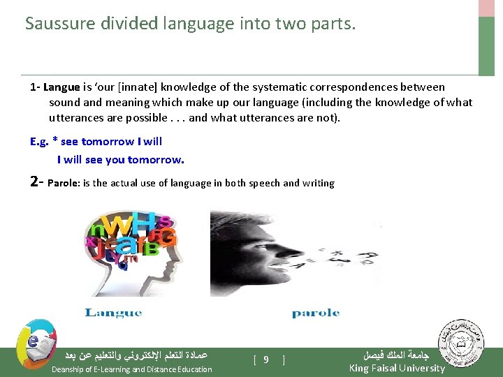 Saussure divided language into two parts. 1 - Langue is ‘our [innate] knowledge of