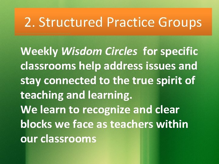 2. Structured Practice Groups Weekly Wisdom Circles for specific classrooms help address issues and