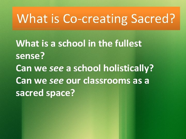 What is Co-creating Sacred? What is a school in the fullest sense? Can we