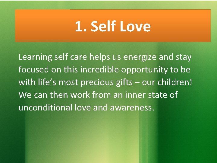 1. Self Love Learning self care helps us energize and stay focused on this