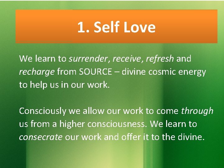 1. Self Love We learn to surrender, receive, refresh and recharge from SOURCE –