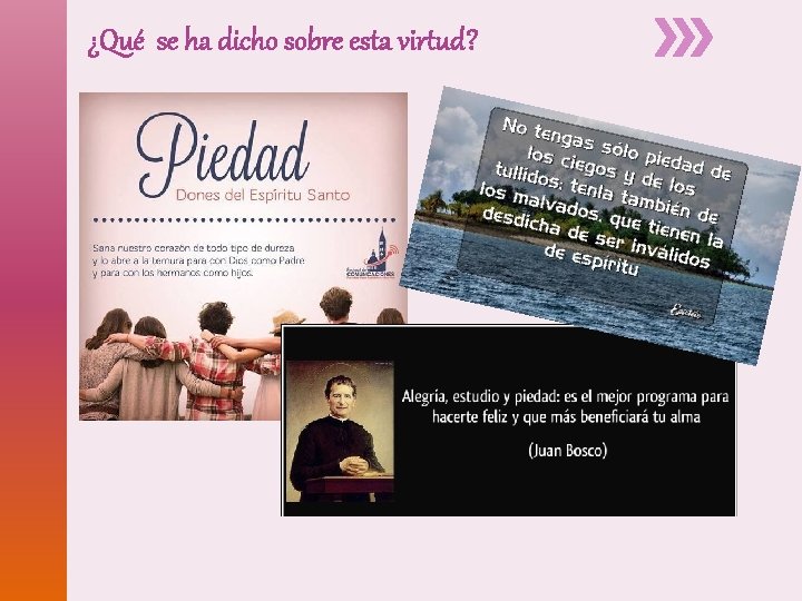 ¿Qué se ha dicho sobre esta virtud? ¿Qué se ha dicho sobre esta virtud?