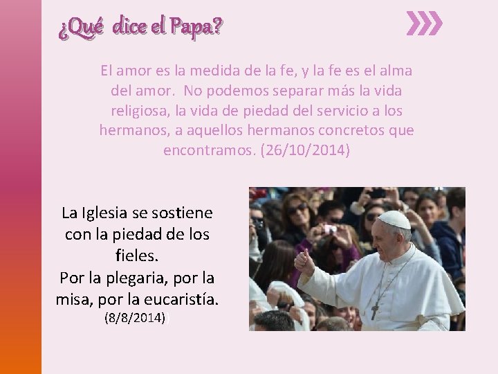 ¿Qué dice el Papa? El amor es la medida de la fe, y la ¿Qué dice el Papa? El amor es la medida de la fe, y la