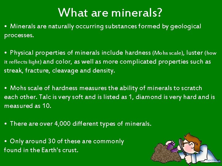 What are minerals? • Minerals are naturally occurring substances formed by geological processes. •